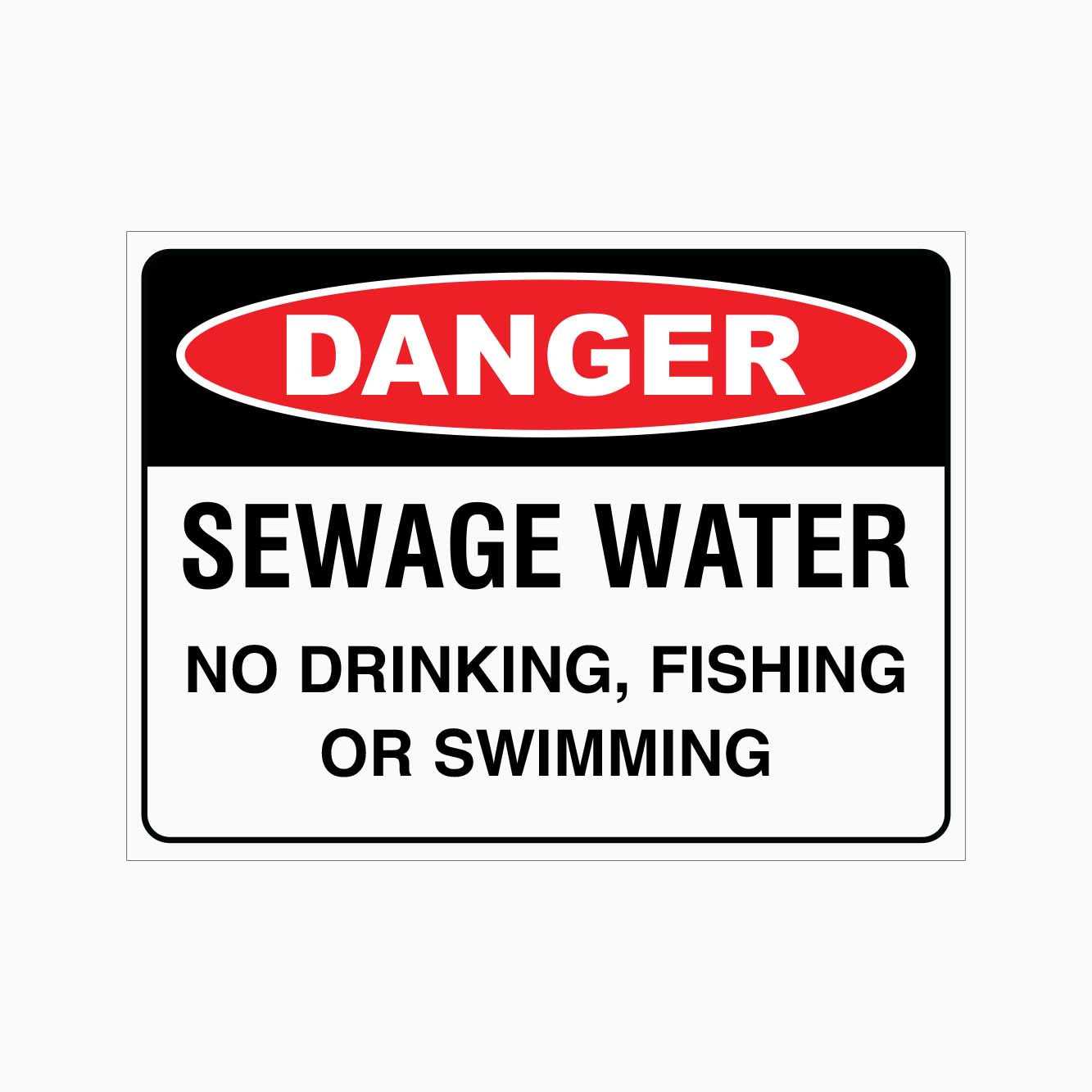 DANGER SEWAGE WATER NO DRINKING, FISHING OR SWIMMING SIGN - GET SIGNS