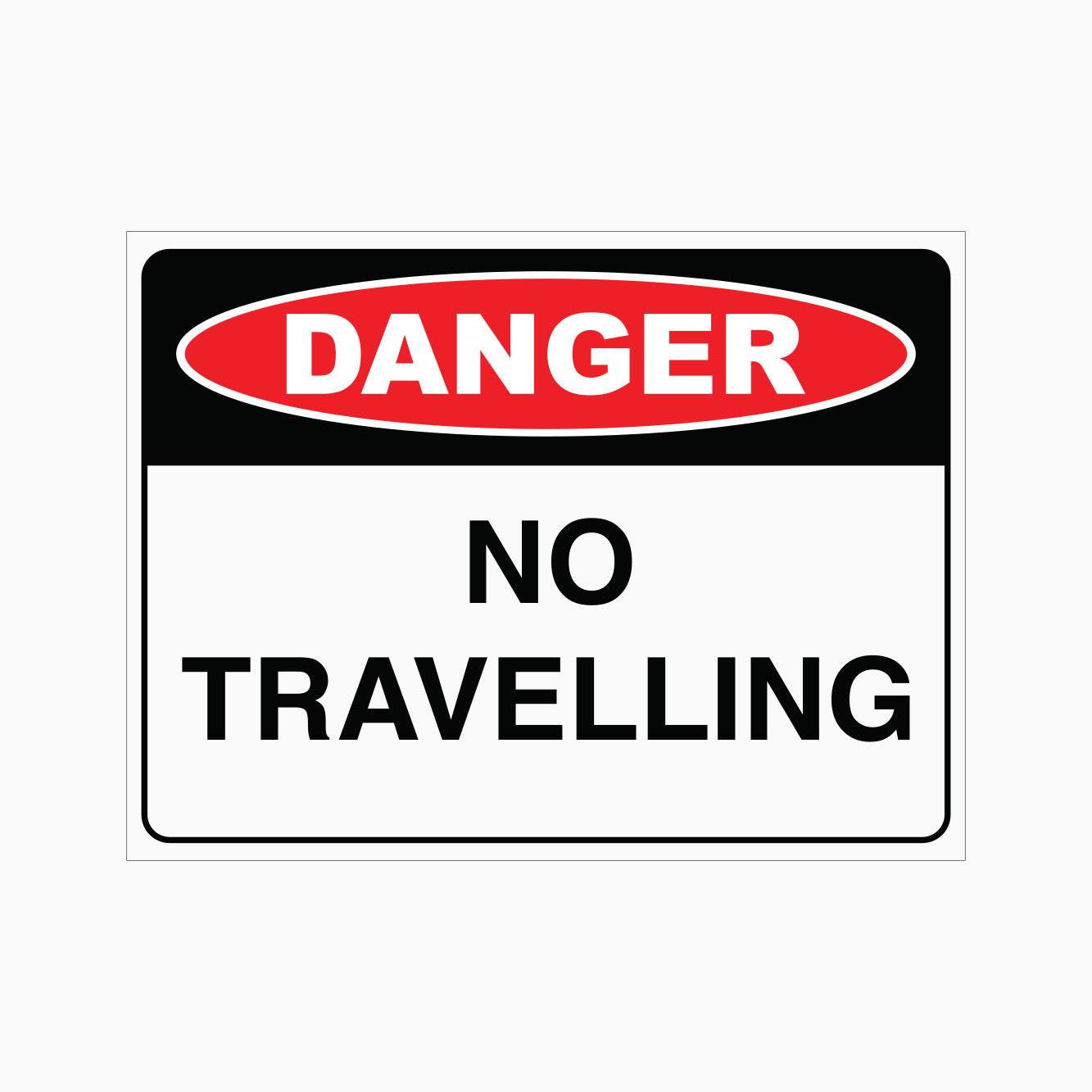 DANGER SIGN - NO TRAVELLING SIGN