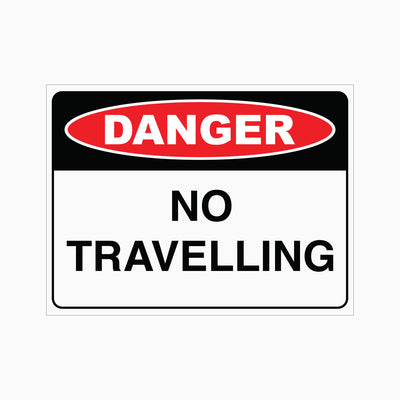 DANGER NO TRAVELLING SIGN