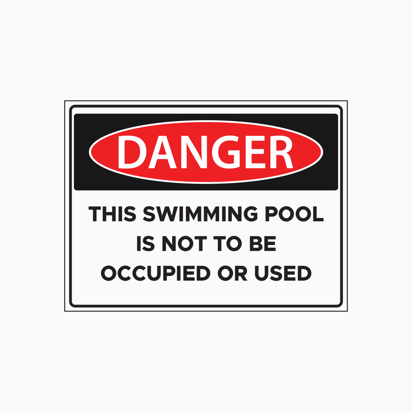 DANGER SIGN - THIS SWIMMING POOL IS NOT TO BE OCCUPIED OR USED SIGN