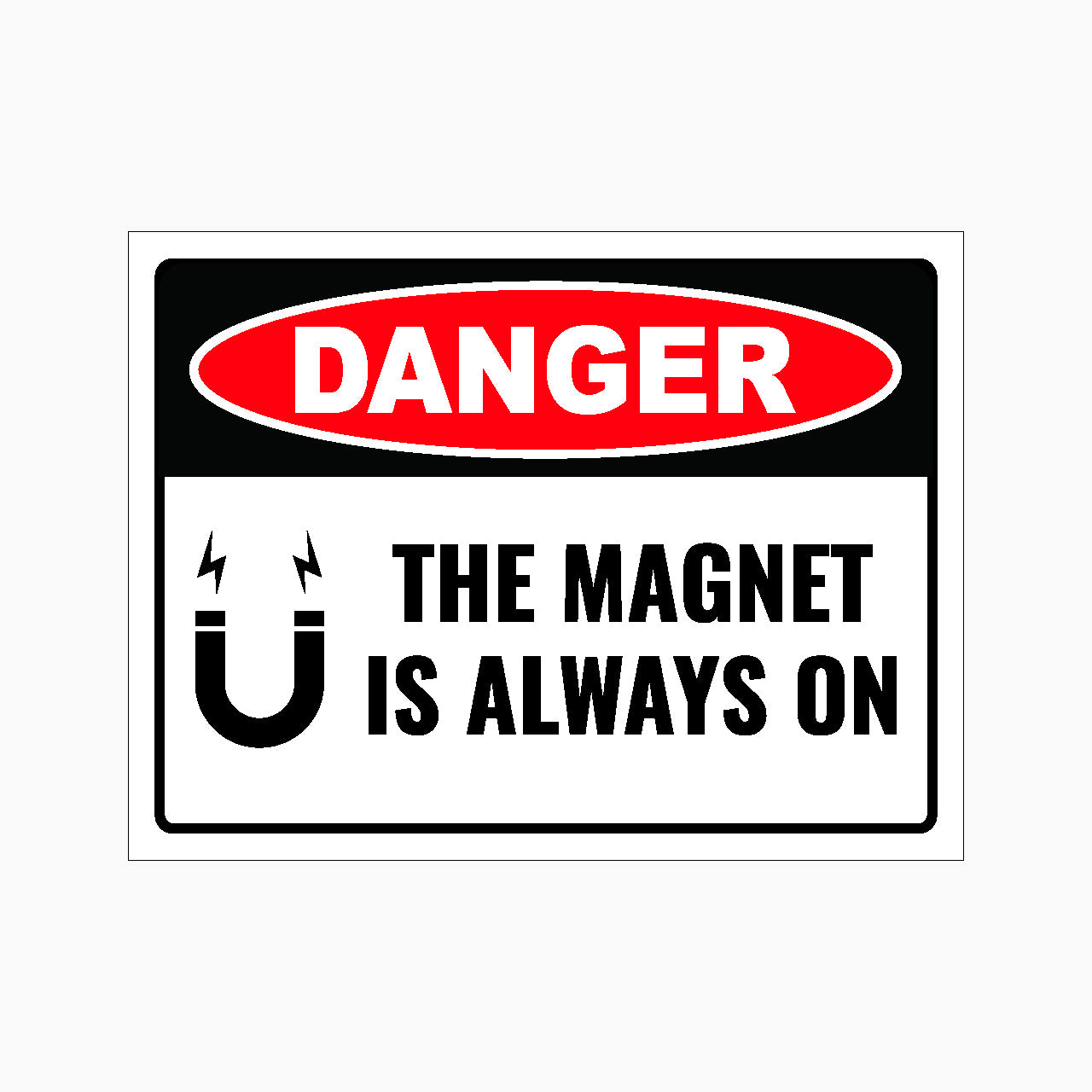 DANGER THE MAGNET IS ALWAYS ON SIGN
