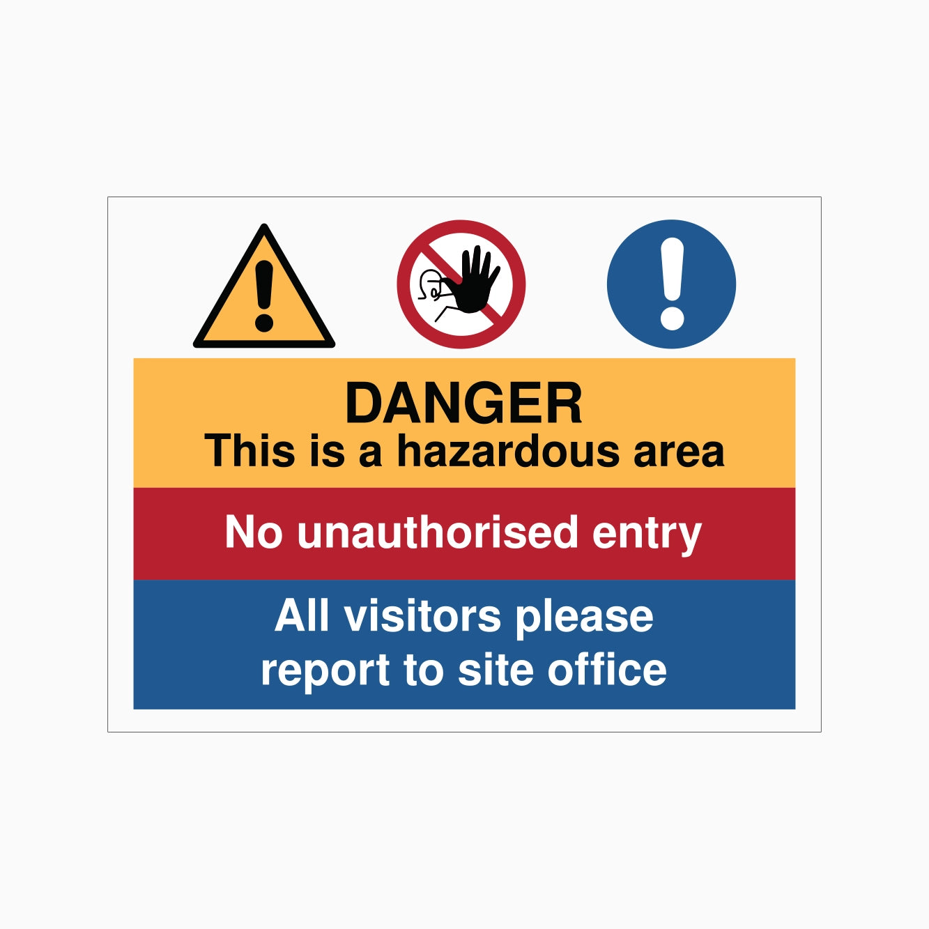 DANGER THIS IS A HAZARD AREA NO UNAUTHORISED ENTRY ALL VISITORS PLEASE REPORT TO SITE OFFICE SIGN -GET SIGNS
