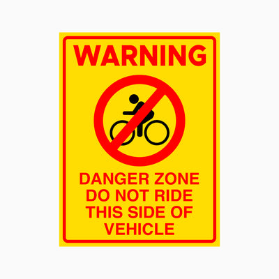 DANGER ZONE DO NOT RIDE THIS SIDE OF VEHICLE SIGN