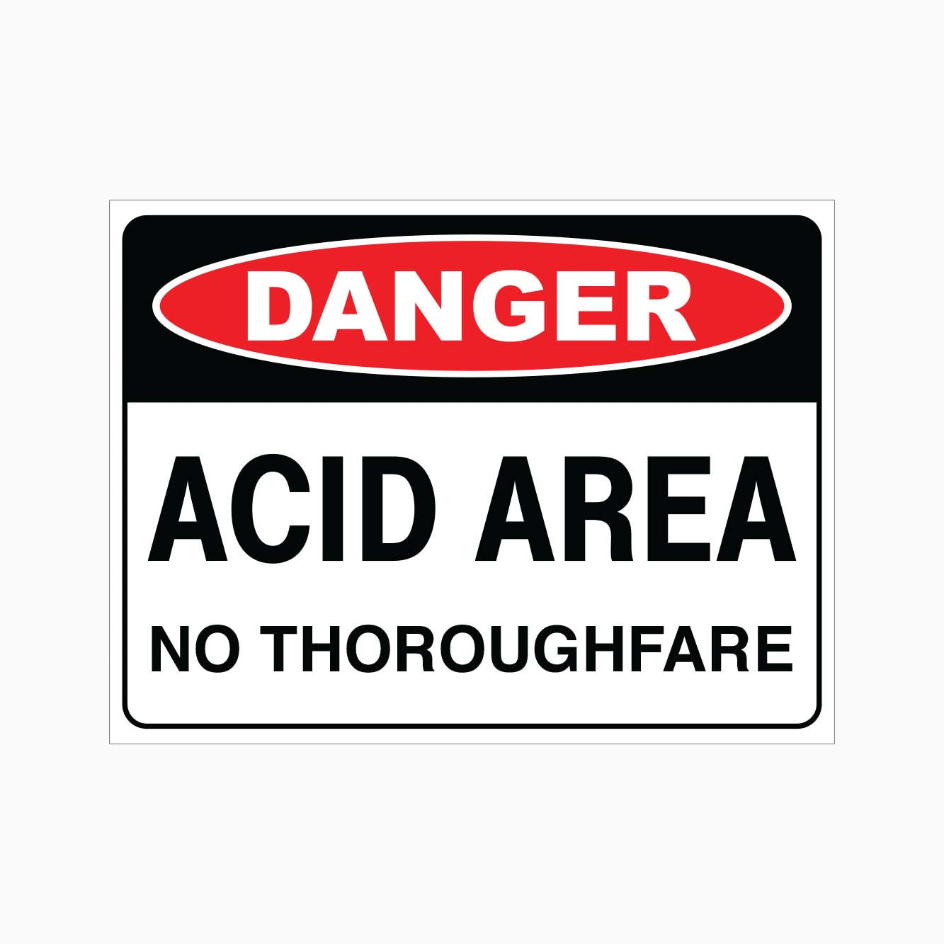 DANGER ACID AREA NO THOROUGHFARE SIGN - GET SIGNS