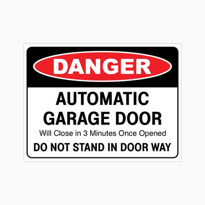 DANGER AUTOMATIC GARAGE DOOR WILL CLOSE IN 3 MINUTES ONCE OPENED SIGN