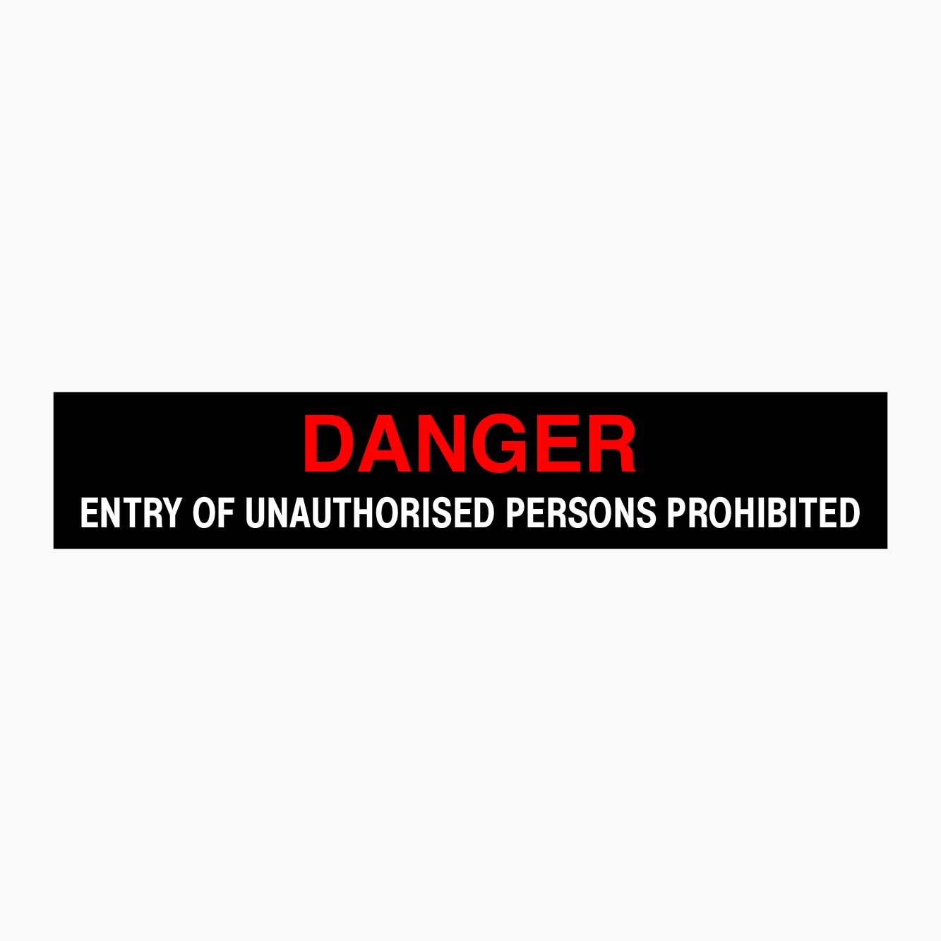 DANGER ENTRY OF UNAUTHORISED PERSONS PROHIBITED SIGN