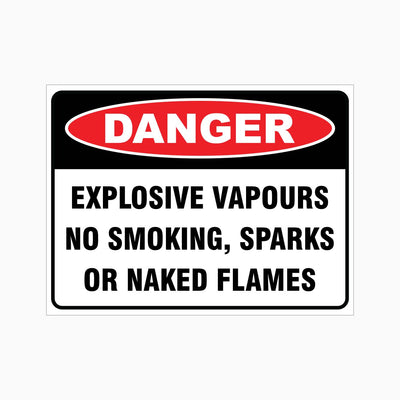 DANGER EXPLOSIVE VAPOURS NO SMOKING, SPARKS OR NAKED FLAMES SIGN