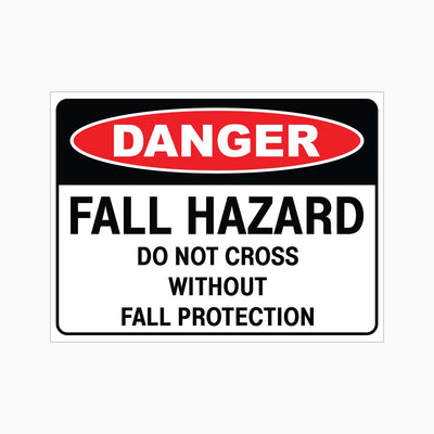 DANGER FALL HAZARD DO NOT CROSS WITHOUT FALL PROTECTION SIGN