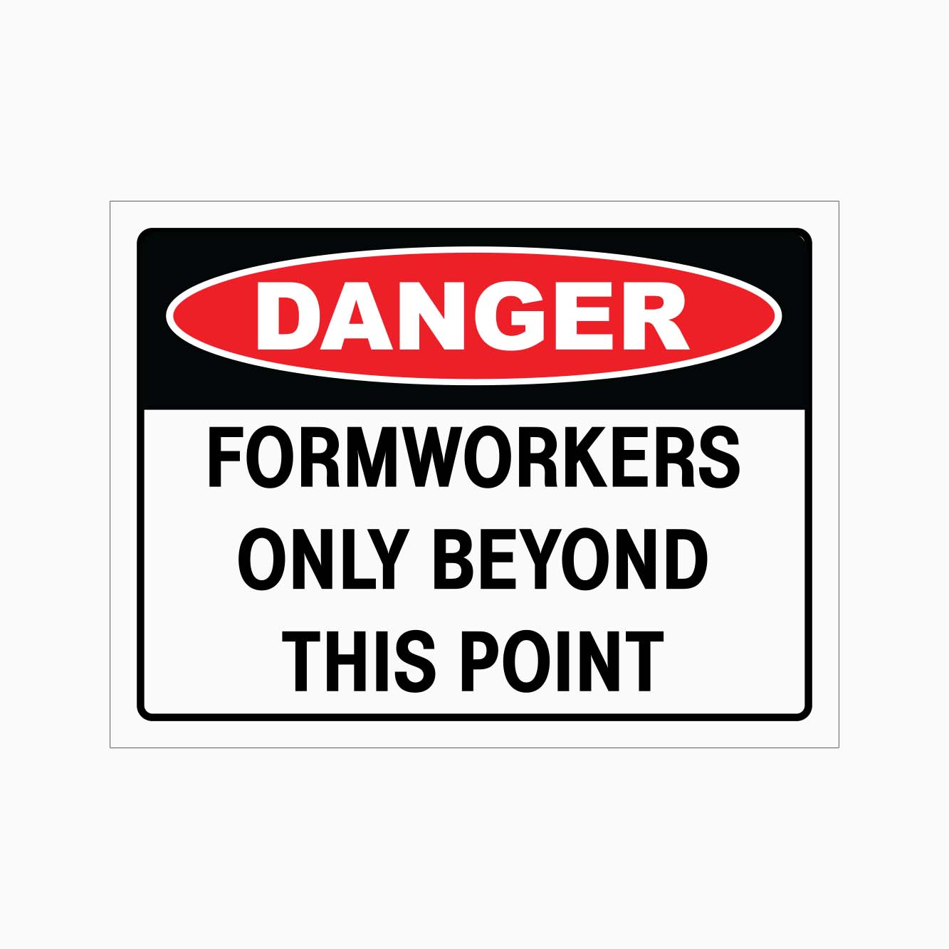 Safety sign with 'DANGER' and text 'FORMWORKERS ONLY BEYOND THIS POINT' on a white background