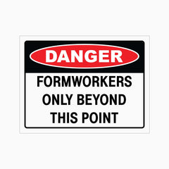 DANGER FORMWORKERS ONLY BEYOND THIS POINT SIGN