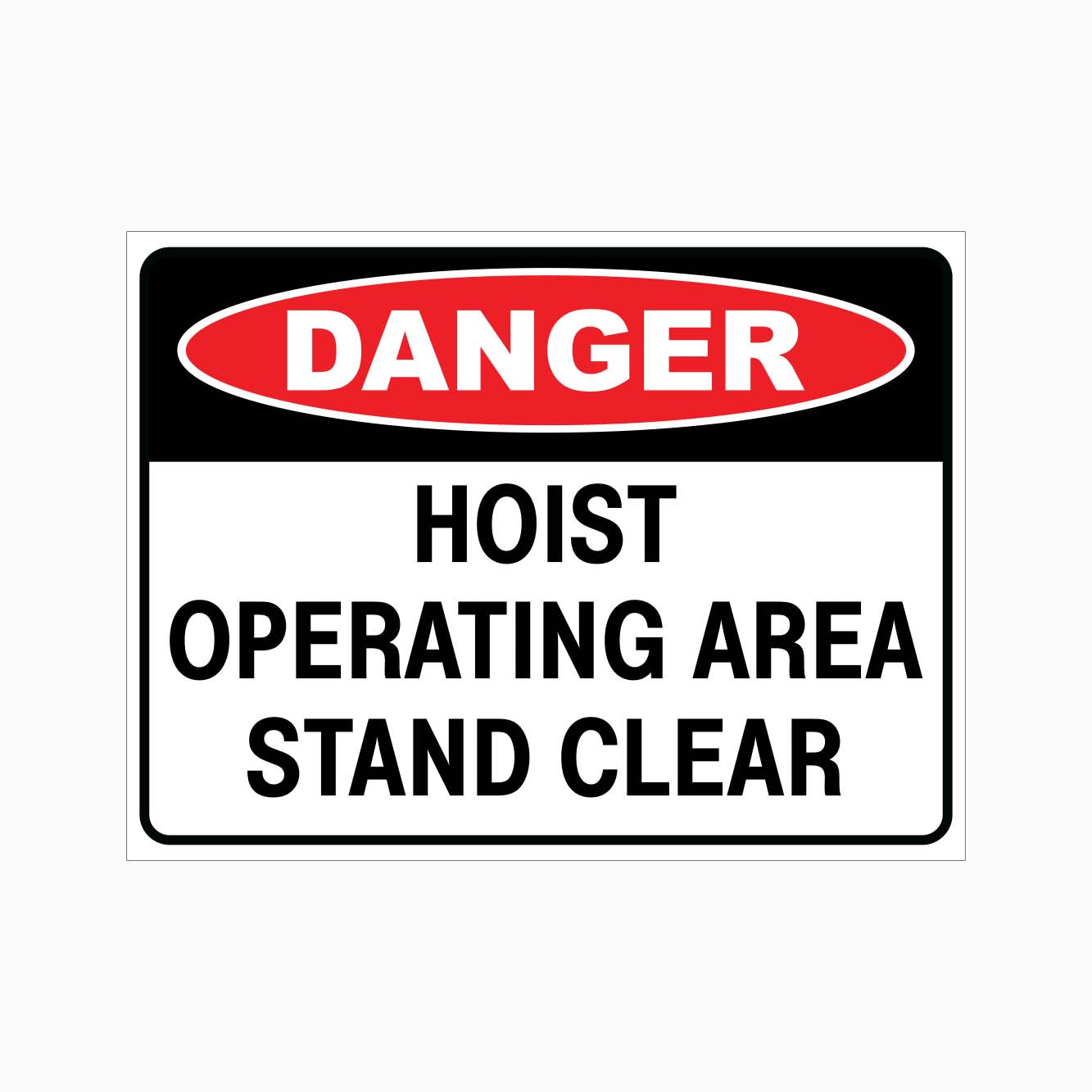 DANGER HOIST OPERATING AREA STAND CLEAR SIGN - GET SIGNS