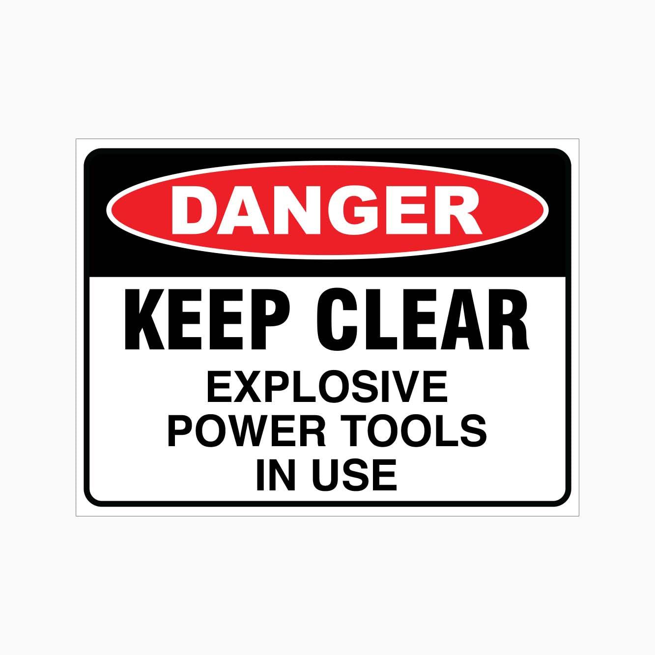 DANGER KEEP CLEAR EXPLOSIVE POWER TOOLS IN USE Sign - Buy Online | GET ...