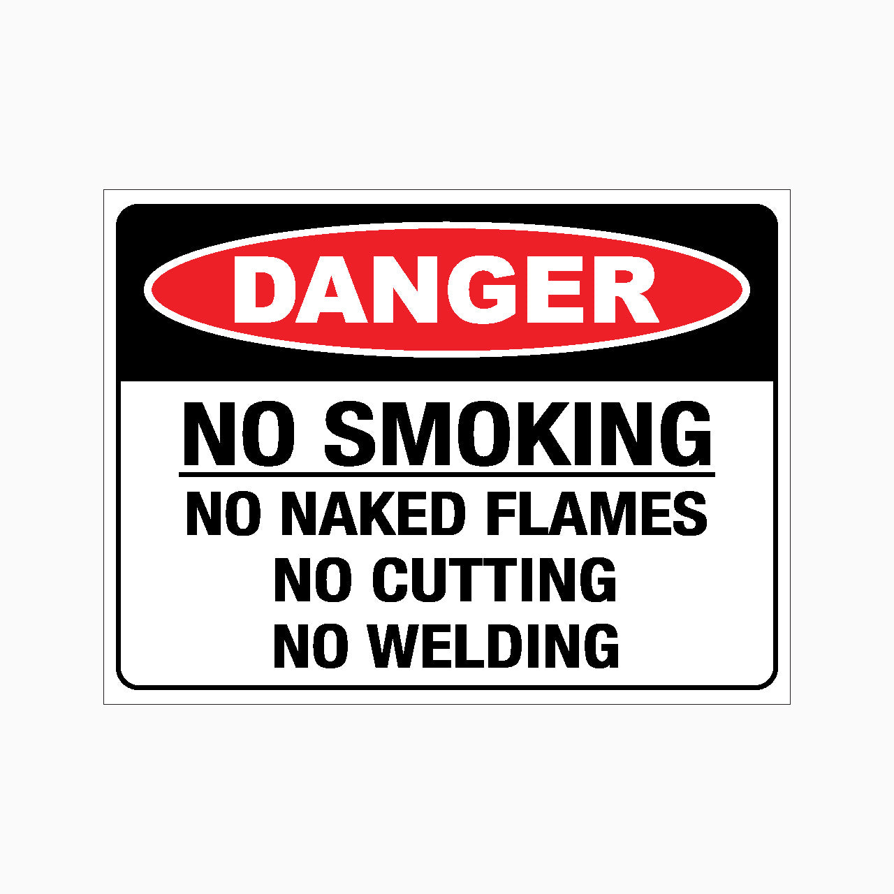DANGER NO SMOKING NO NAKED FLAMES NO CUTTING NO WELDING SIGN - GET SIGNS