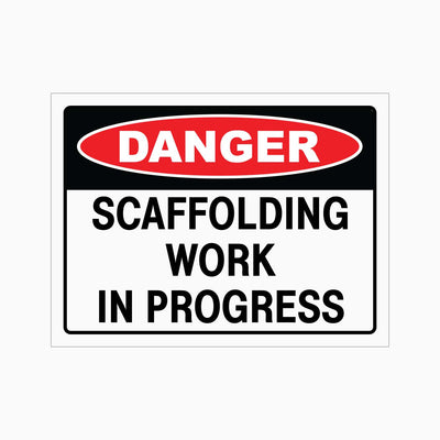 DANGER SCAFFOLDING WORK IN PROGRESS SIGN