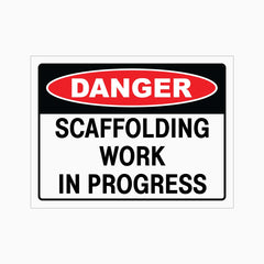 DANGER SCAFFOLDING WORK IN PROGRESS SIGN