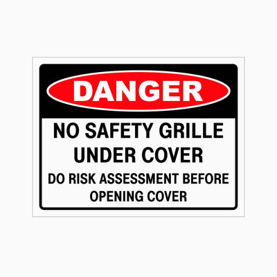 DANGER NO SAFETY GRILLE UNDER COVER DO RISK ASSESSMENT BEFORE OPENING COVER SIGN