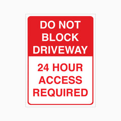 DO NOT BLOCK DRIVEWAY 24 HOUR ACCESS REQUIRED SIGN