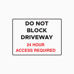 DO NOT BLOCK DRIVEWAY - 24 HOUR ACCESS REQUIRED SIGN