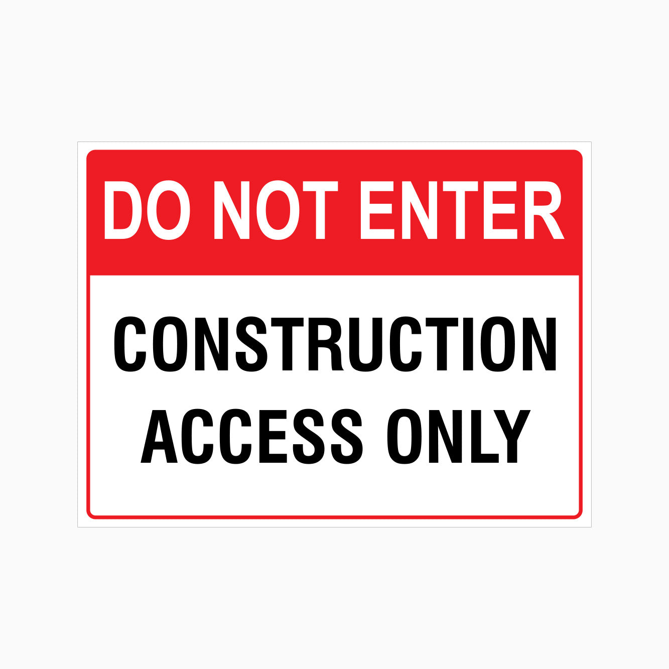 DO NOT ENTER - CONSTRUCTION ACCESS ONLY SIGN