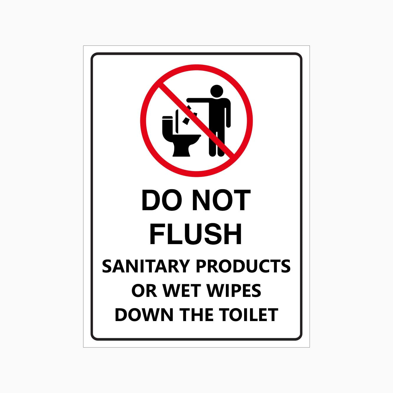 DO NOT FLUSH SANITARY PRODUCTS OR WET WIPES DOWN THE TOILET SIGN