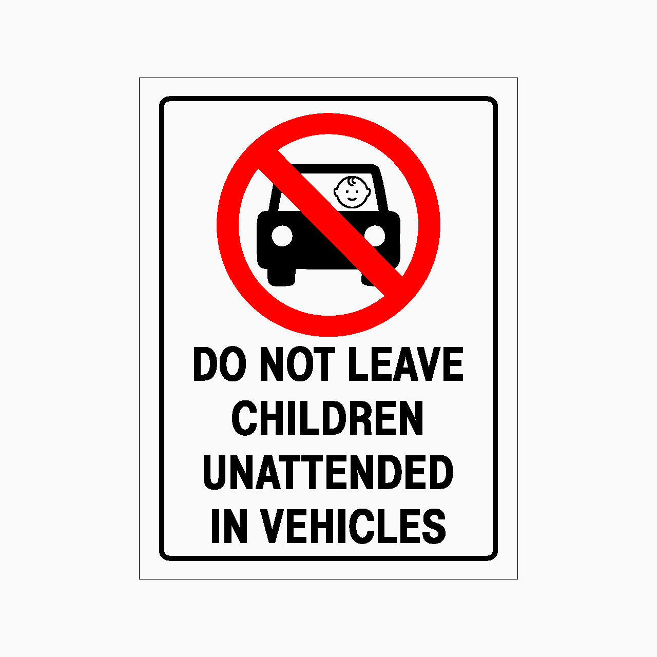 Safety sign warning against leaving children unattended in vehicles with a red circle and line over a car icon.