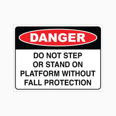 DANGER DO NOT STEP OR STAND ON PLATFORM WITHOUT FALL PROTECTION SIGN