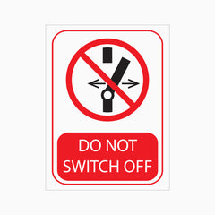 DO NOT SWITCH OFF SIGN