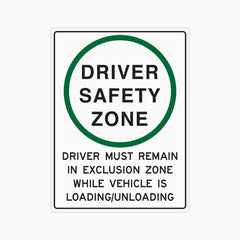 DRIVER SAFETY ZONE SIGN - DRIVER MUST REMAIN IN EXCLUSION ZONE WHILE VEHICLE IS LOADING/UNLOADING