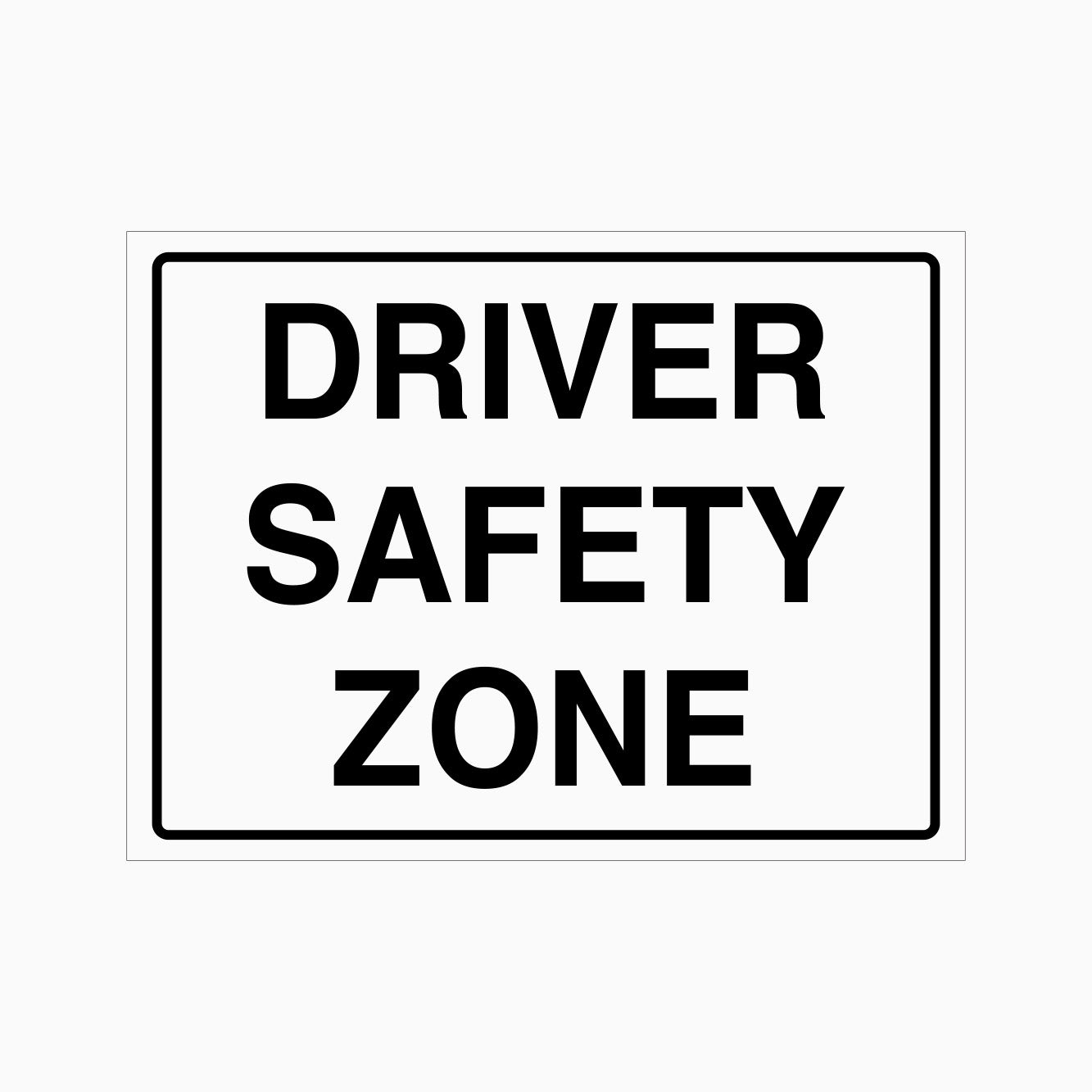 DRIVER SAFETY ZONE SIGN