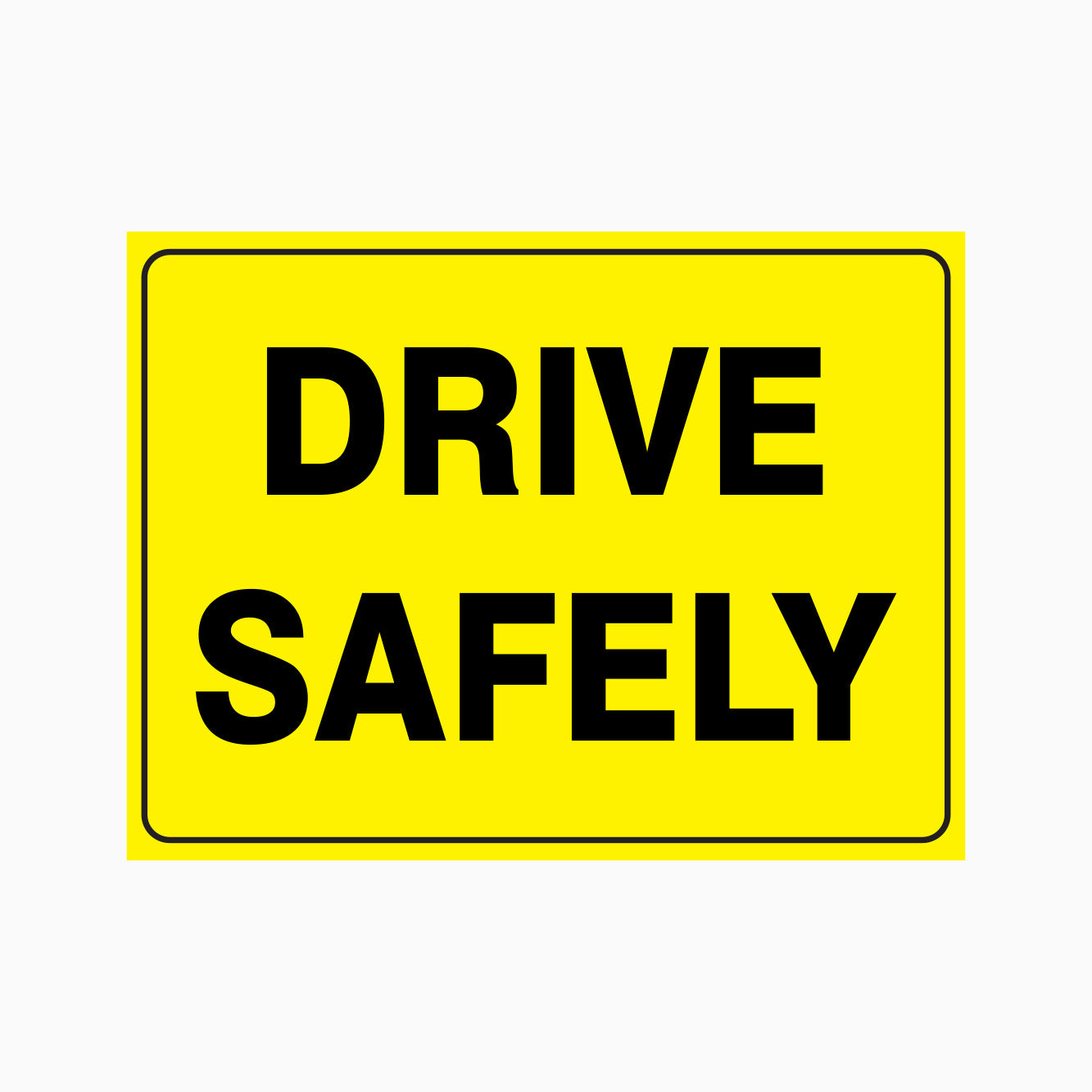 DRIVE SAFELY SIGN