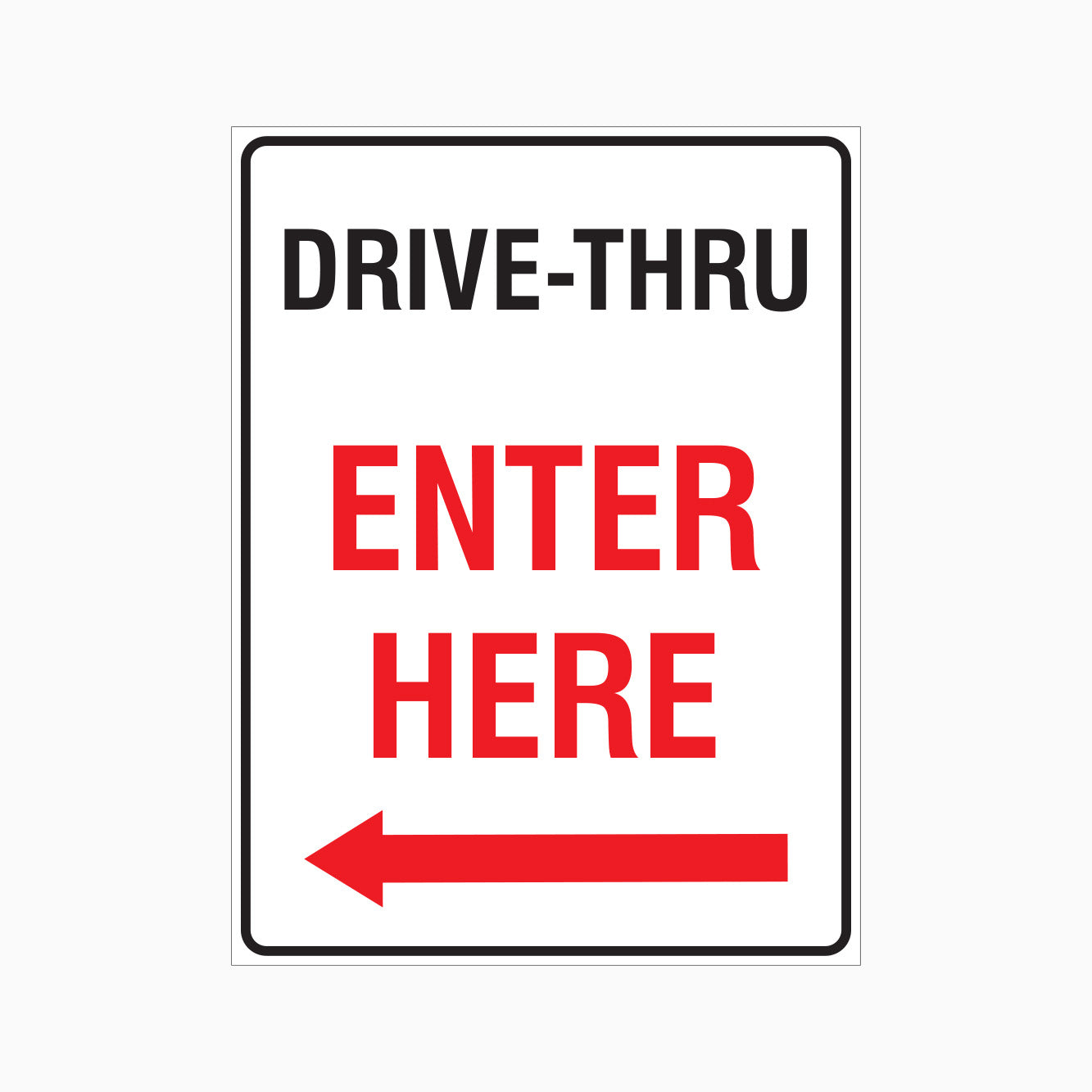 DRIVE-THRU ENTER HERE LEFT ARROW SIGN