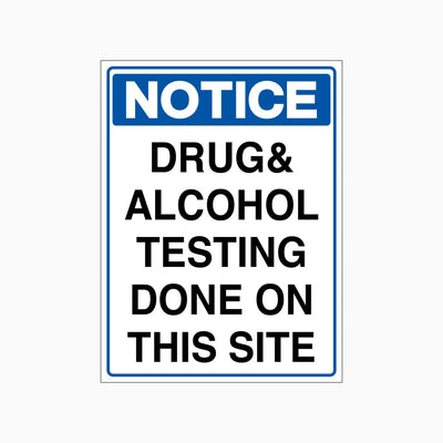 NOTICE DRUG AND ALCOHOL TESTING DONE ON THIS SITE SIGN