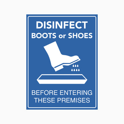 DISINFECT BOOTS OR SHOES BEFORE ENTERING THESE PREMISES SIGN