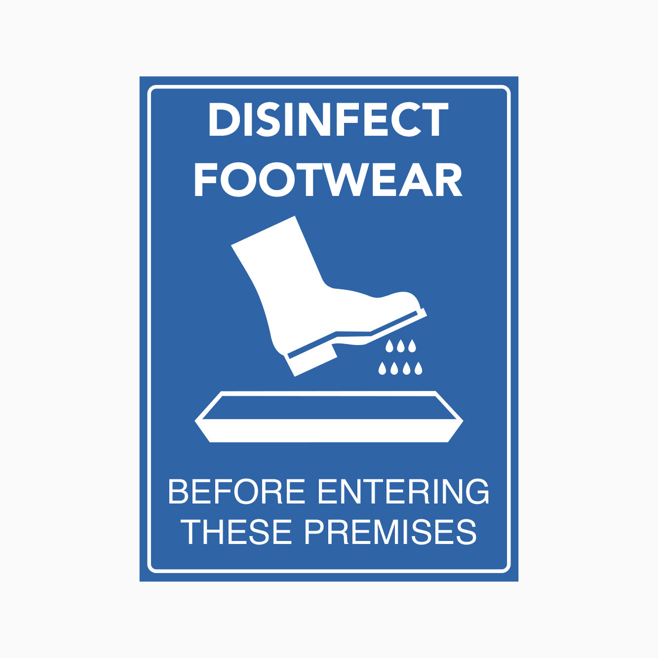 DISINFECT FOOTWEAR BEFORE ENTERING THESE PREMISES SIGN
