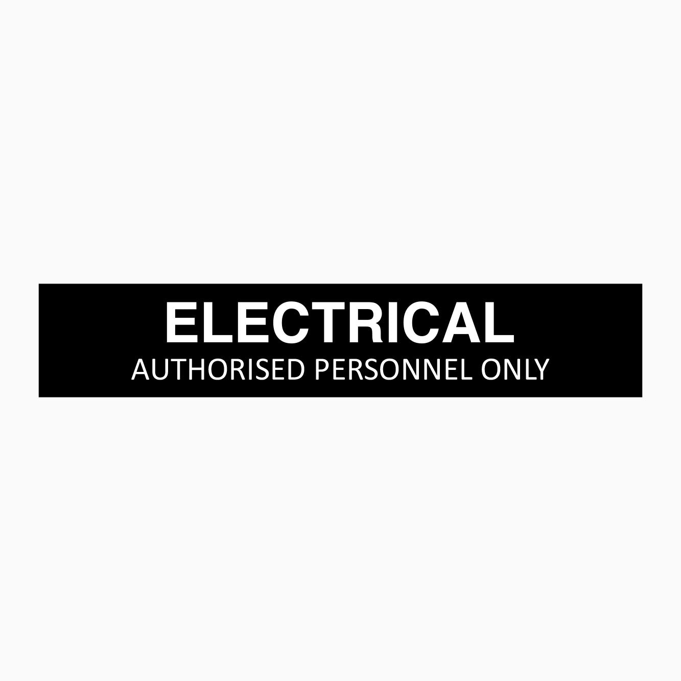 ELECTRICAL SIGN  - AUTHORISED PERSONNEL ONLY SIGN - GET SIGNS