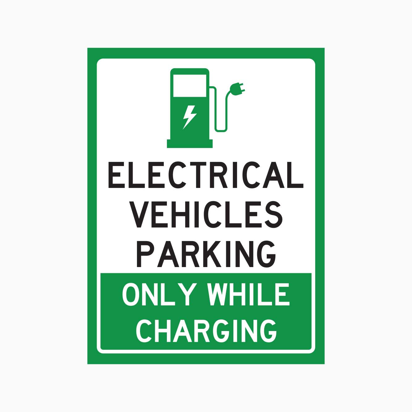 ELECTRICAL VEHICLES PARKING ONLY WHILE CHARGING SIGN - GET SIGNS