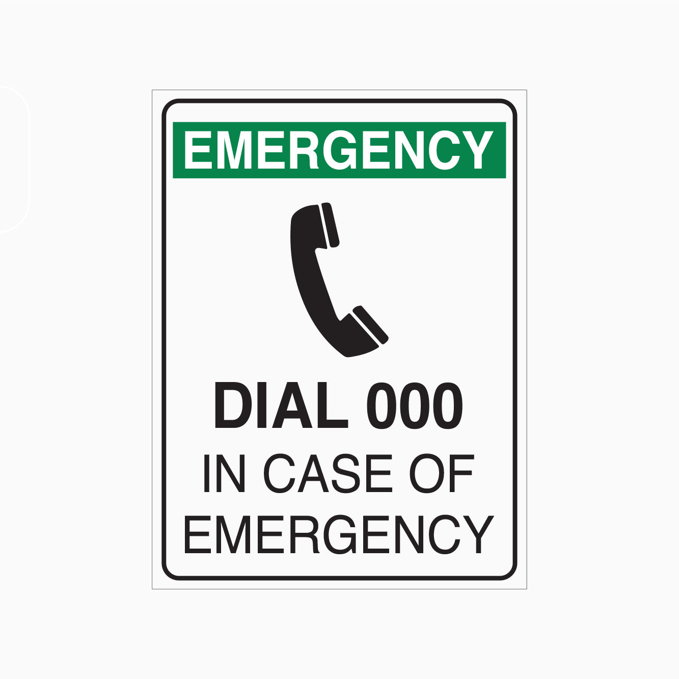EMERGENCY SIGN - DIAL 000 IN CASE OF EMERGENCY SIGN
