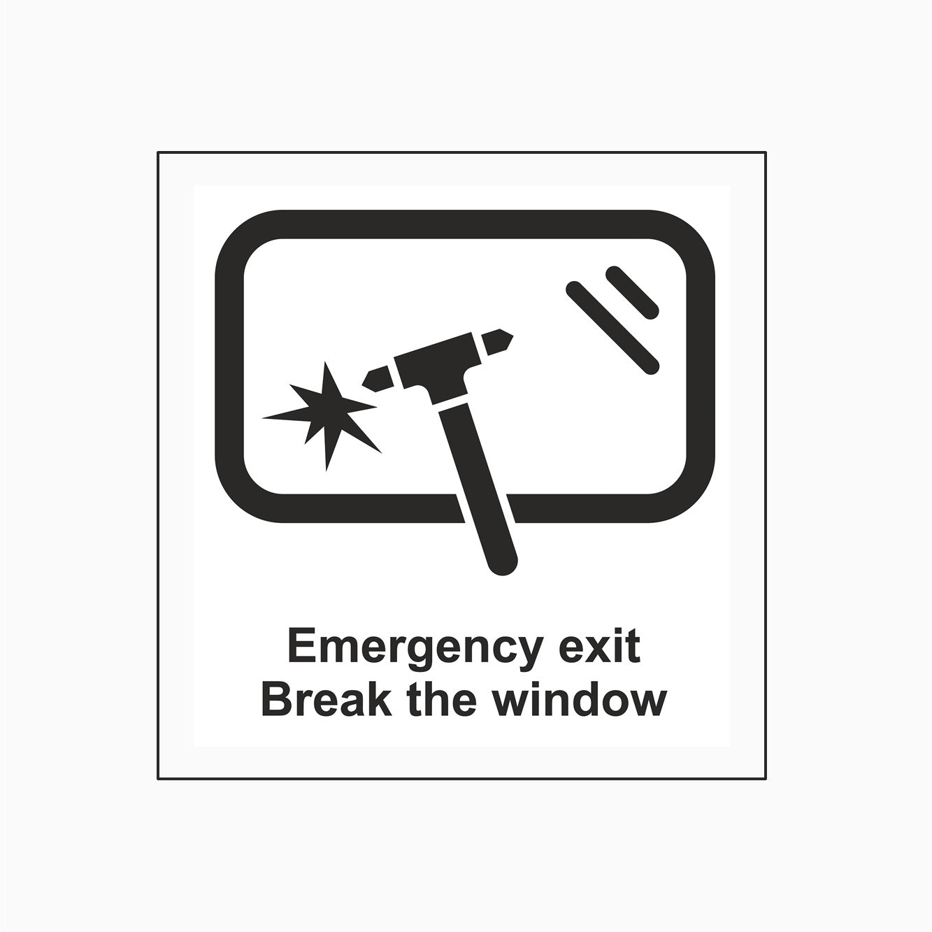 EMERGENCY EXIT BREAK THE WINDOW SIGN