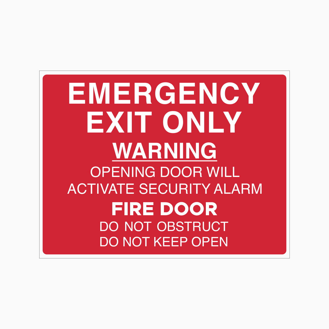 EMERGENCY EXIT ONLY SIGN - WARNING SIGN - OPENING DOOR WILL ACTIVATE SECURITY ALARM SIGN - FIRE DOOR SIGN - DO NOT OBSTRUCT SIGN - DO NOT KEEP OPEN SIGN