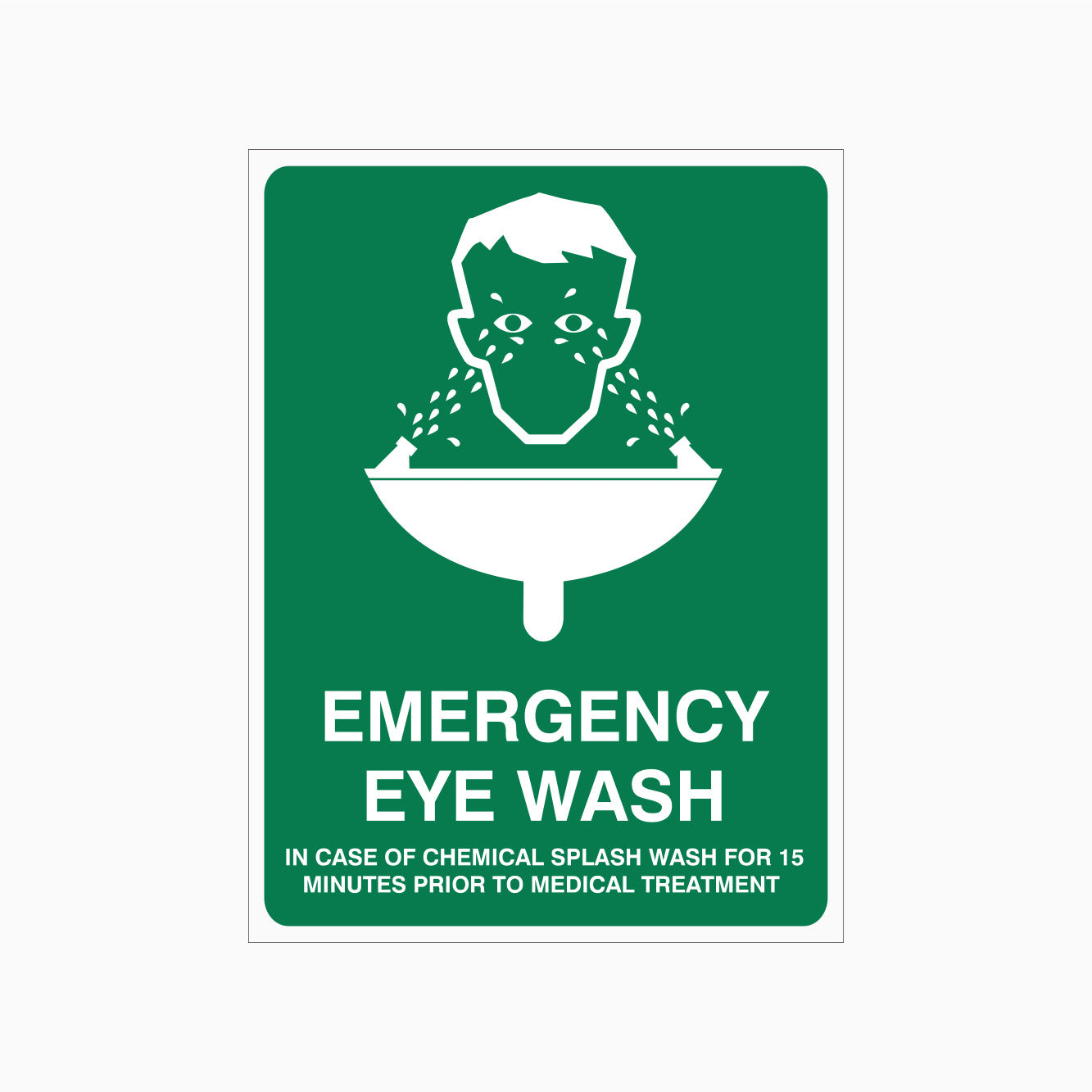 EMERGENCY EYE WASH SIGN - IN CASE OF CHEMICAL SPLASH WASH FOR 15 MINUTES PRIOR TO MEDICAL TREATMENT SIGN