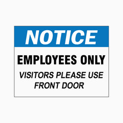 NOTICE EMPLOYEES ONLY VISITORS PLEASE USE FRONT DOOR SIGN