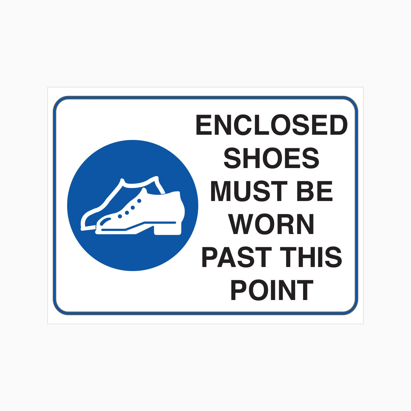 ENCLOSED SHOES MUST BE WORN PAST THIS POINT SIGN - GET SIGNS