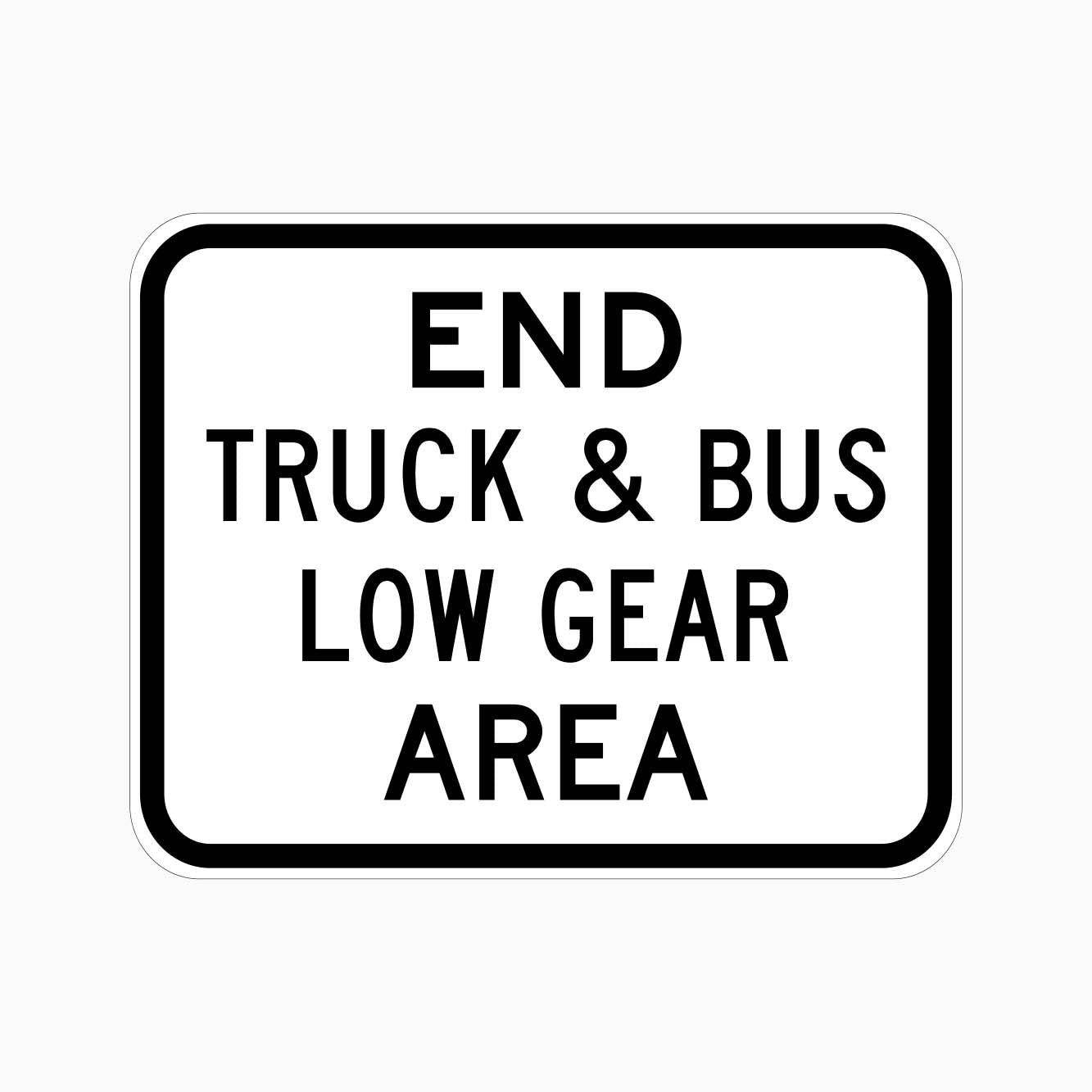 END TRUCK & BUS LOW GEAR AREA SIGN R6-23 