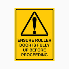 CAUTION ENSURE ROLLER DOOR IS FULLY UP BEFORE PROCEEDING SIGN