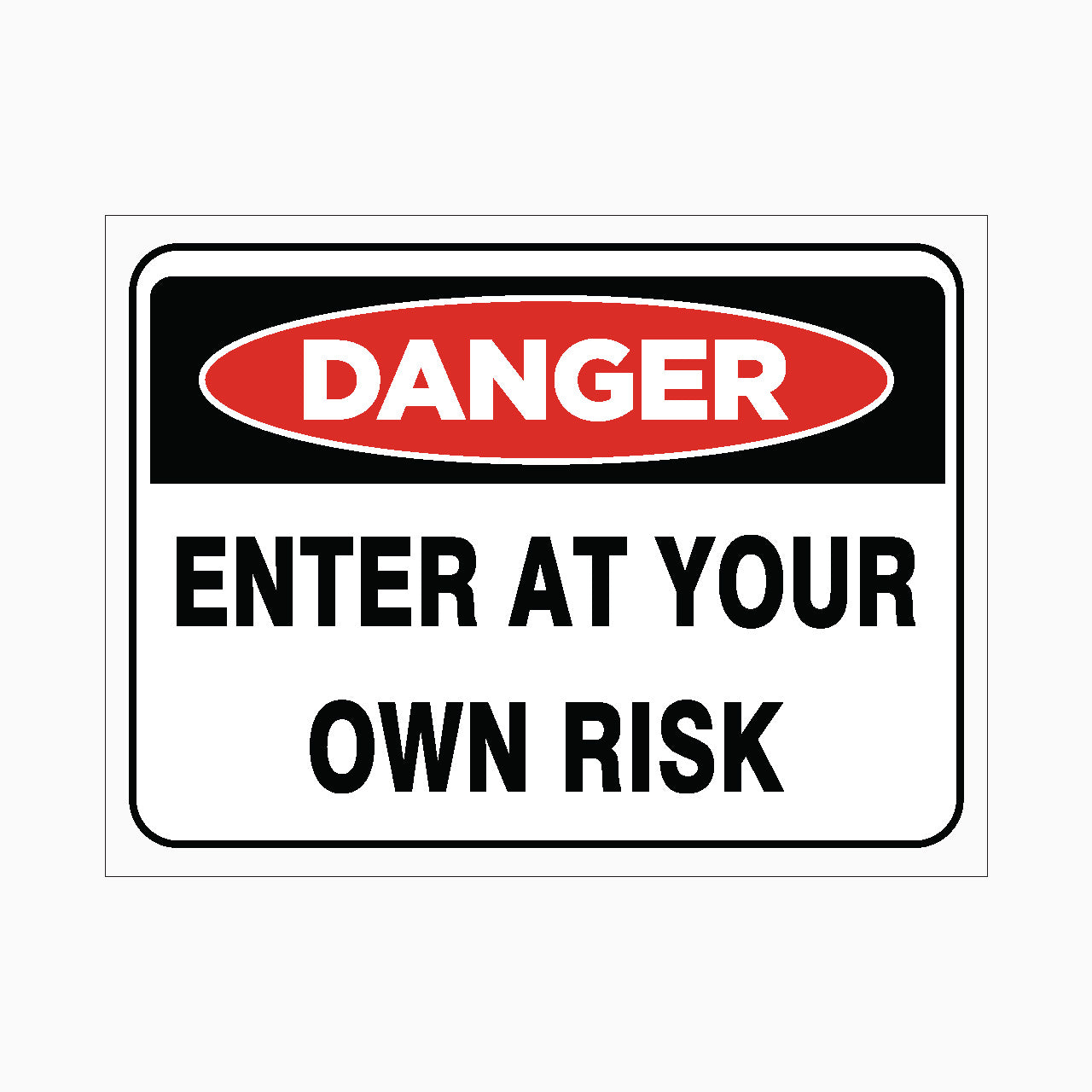 ENTER AT YOUR OWN RISK SIGN - GET SIGNS
