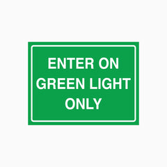 ENTER ON GREEN LIGHT ONLY SIGN