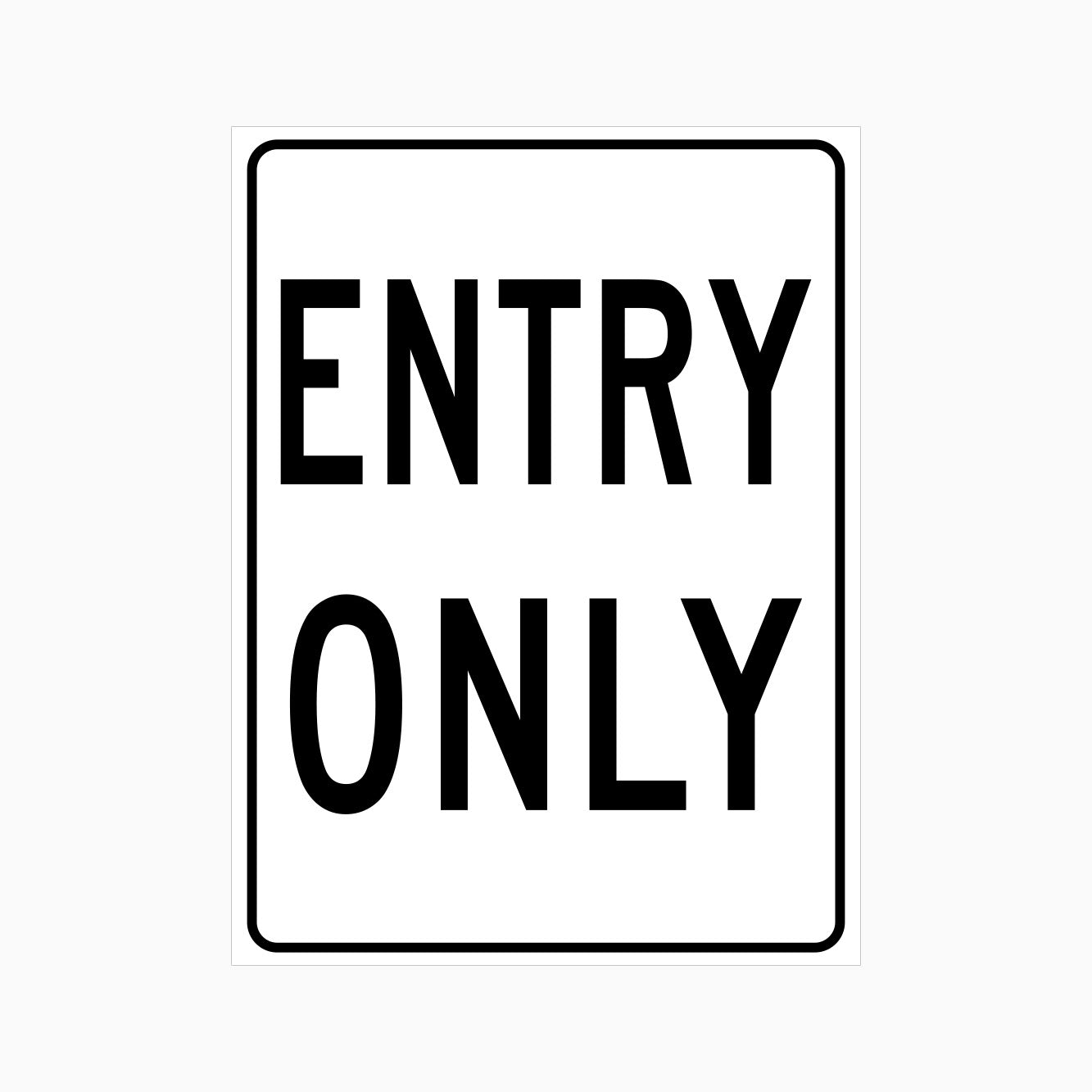 ENTRY ONLY SIGN - ROAD and TRAFFIC SIGNS at GET SIGNS – Get signs
