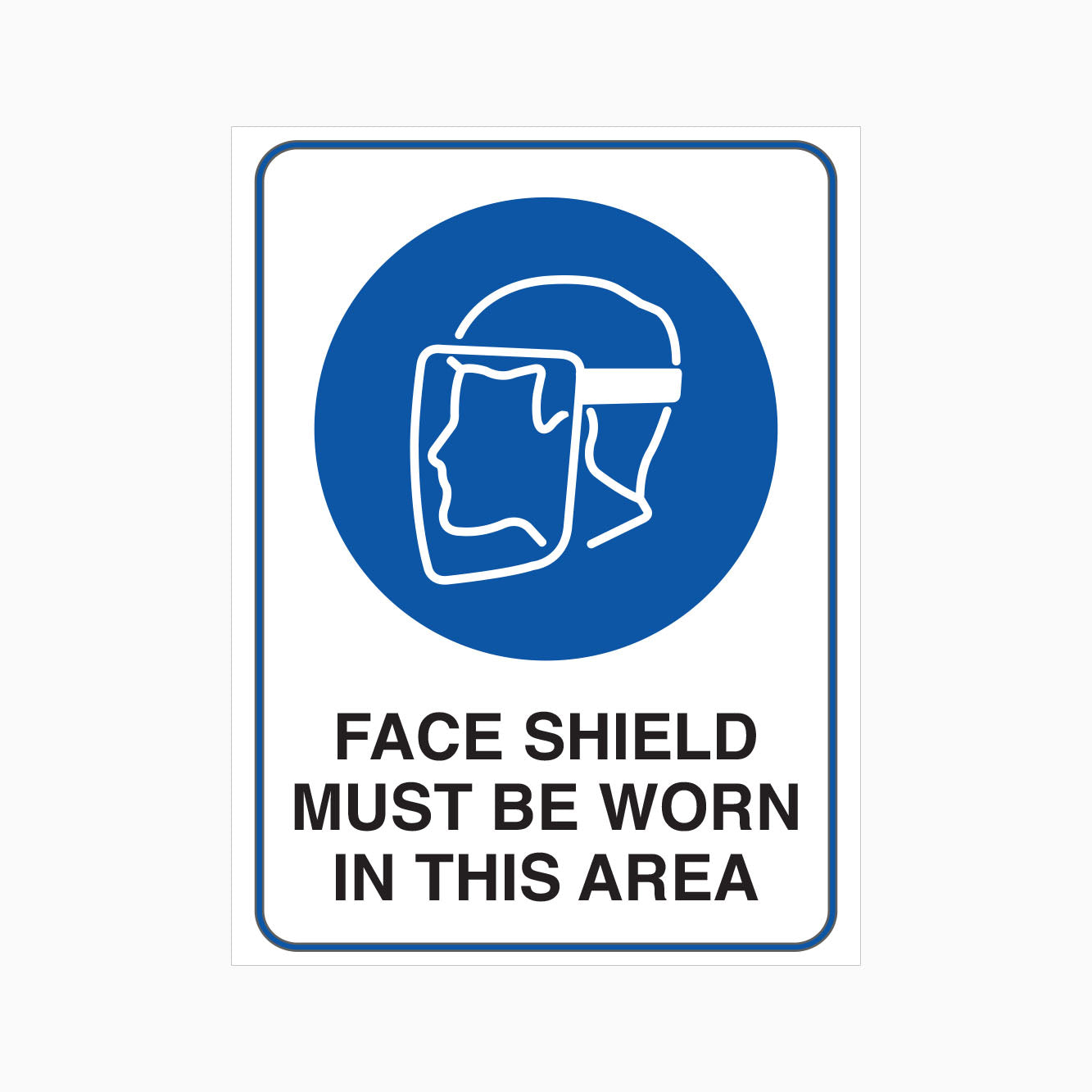 FACE SHIELD MUST BE WORN IN THIS AREA SIGN | Workplace Safety Signs ...