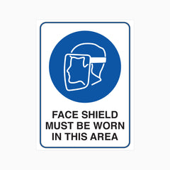 FACE SHIELD MUST BE WORN IN THIS AREA SIGN