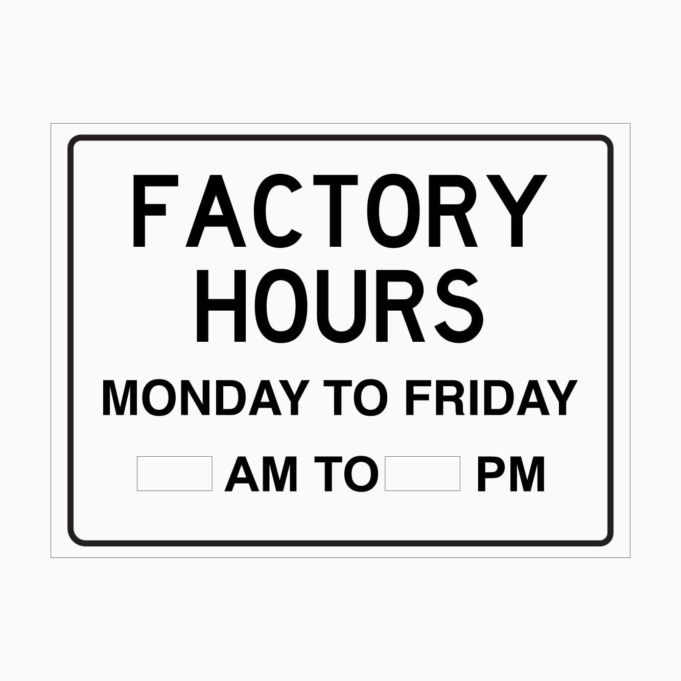 FACTORY HOURS MONDAY TO FRIDAY WITH YOUR HOURS SIGN - GET SIGNS